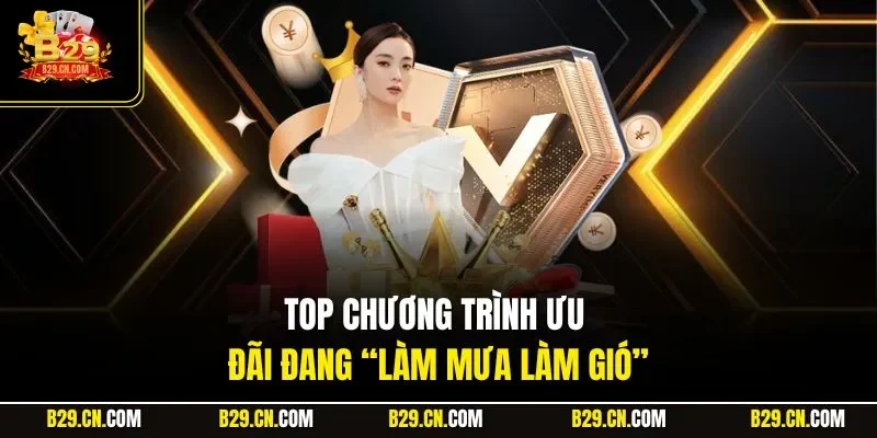 Top chương trình ưu đãi đang “làm mưa làm gió”